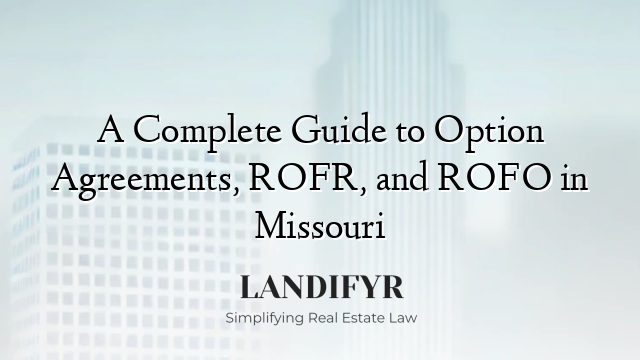 A Complete Guide to Option Agreements, ROFR, and ROFO in Missouri