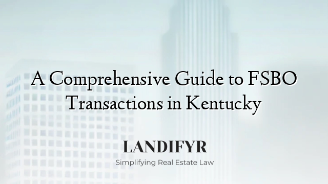 A Comprehensive Guide to FSBO Transactions in Kentucky