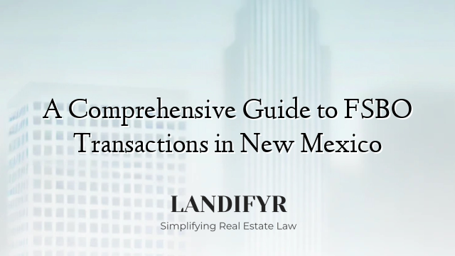 A Comprehensive Guide to FSBO Transactions in New Mexico