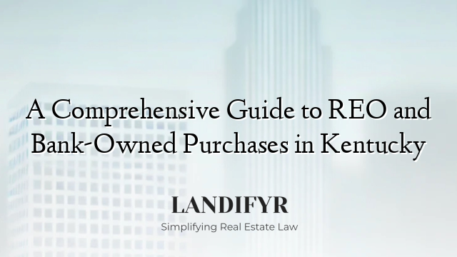 A Comprehensive Guide to REO and Bank-Owned Purchases in Kentucky