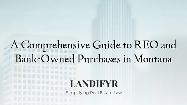 A Comprehensive Guide to REO and Bank-Owned Purchases in Montana