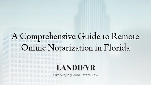 A Comprehensive Guide to Remote Online Notarization in Florida