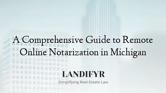 A Comprehensive Guide to Remote Online Notarization in Michigan