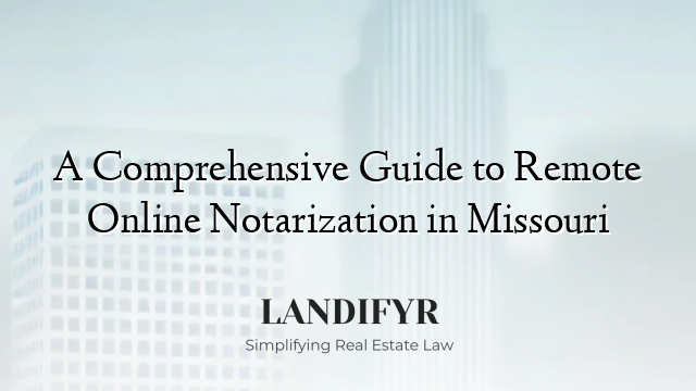 A Comprehensive Guide to Remote Online Notarization in Missouri