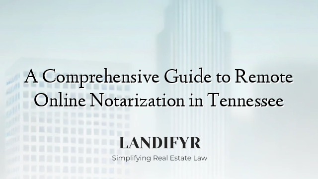 A Comprehensive Guide to Remote Online Notarization in Tennessee