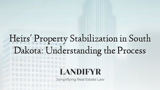 Heirs' Property Stabilization in South Dakota: Understanding the Process