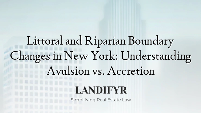 Littoral and Riparian Boundary Changes in New York: Understanding Avulsion vs. Accretion