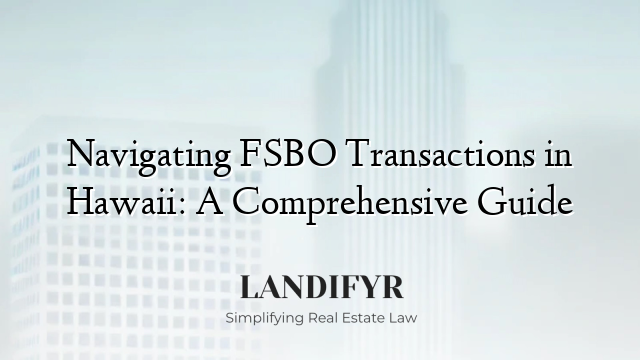 Navigating FSBO Transactions in Hawaii: A Comprehensive Guide