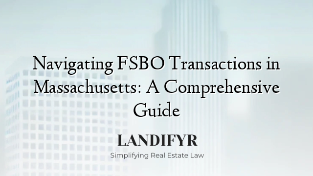 Navigating FSBO Transactions in Massachusetts: A Comprehensive Guide