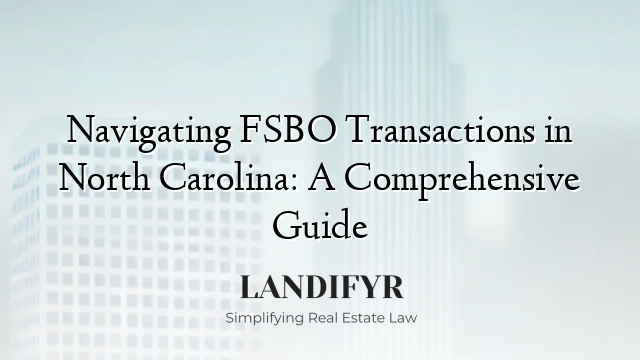 Navigating FSBO Transactions in North Carolina: A Comprehensive Guide