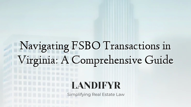 Navigating FSBO Transactions in Virginia: A Comprehensive Guide
