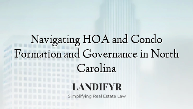 Navigating HOA and Condo Formation and Governance in North Carolina
