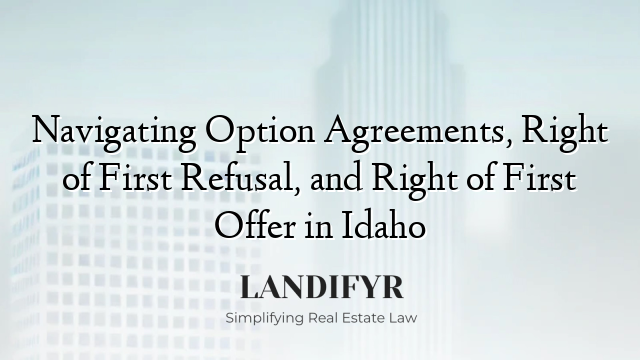Navigating Option Agreements, Right of First Refusal, and Right of First Offer in Idaho