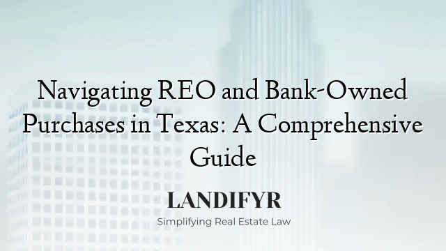 Navigating REO and Bank-Owned Purchases in Texas: A Comprehensive Guide