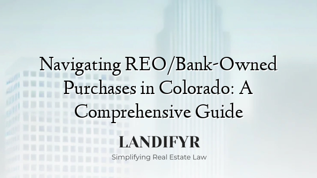 Navigating REO/Bank-Owned Purchases in Colorado: A Comprehensive Guide