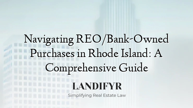 Navigating REO/Bank-Owned Purchases in Rhode Island: A Comprehensive Guide