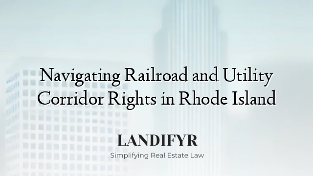Navigating Railroad and Utility Corridor Rights in Rhode Island