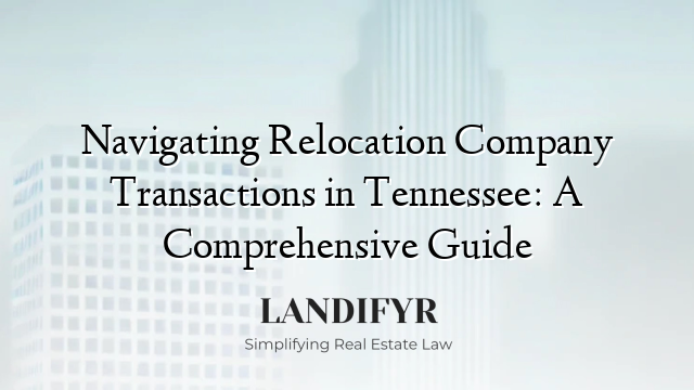 Navigating Relocation Company Transactions in Tennessee: A Comprehensive Guide
