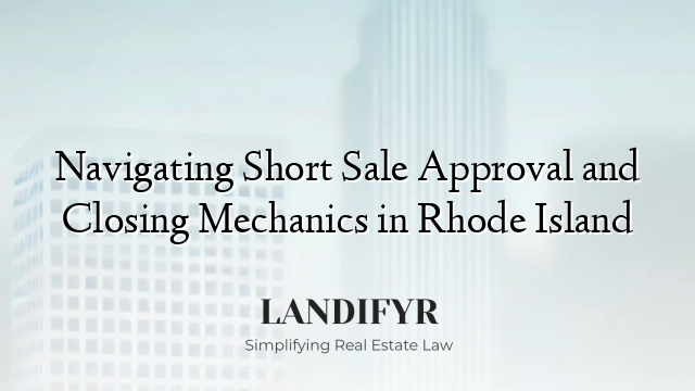 Navigating Short Sale Approval and Closing Mechanics in Rhode Island