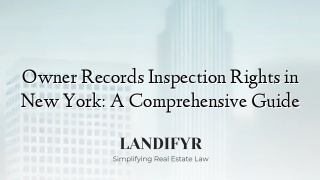 Owner Records Inspection Rights in New York: A Comprehensive Guide