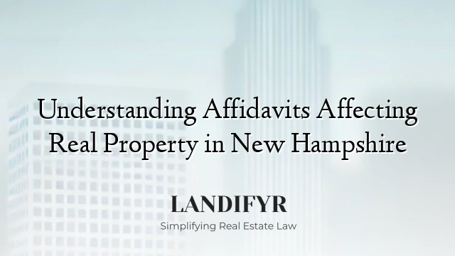 Understanding Affidavits Affecting Real Property in New Hampshire