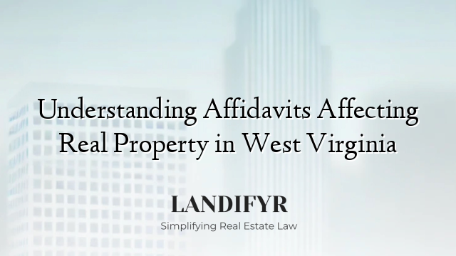 Understanding Affidavits Affecting Real Property in West Virginia