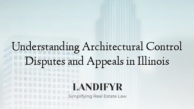 Understanding Architectural Control Disputes and Appeals in Illinois