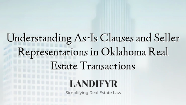 Understanding As-Is Clauses and Seller Representations in Oklahoma Real Estate Transactions