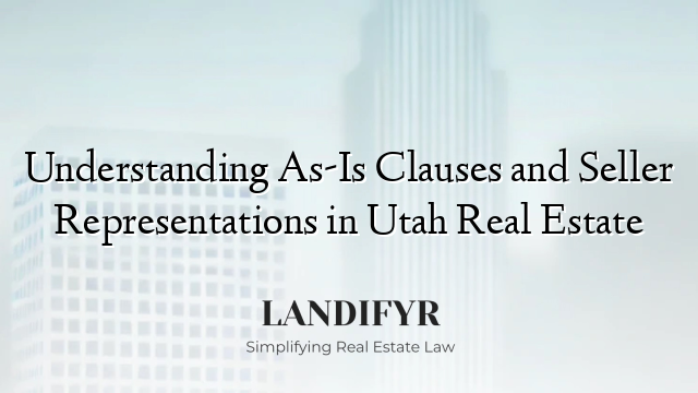 Understanding As-Is Clauses and Seller Representations in Utah Real Estate