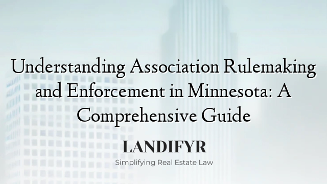 Understanding Association Rulemaking and Enforcement in Minnesota: A Comprehensive Guide