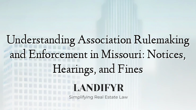 Understanding Association Rulemaking and Enforcement in Missouri: Notices, Hearings, and Fines