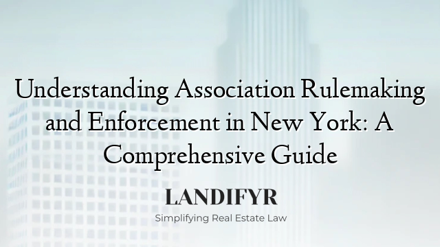 Understanding Association Rulemaking and Enforcement in New York: A Comprehensive Guide