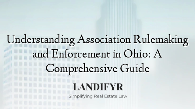 Understanding Association Rulemaking and Enforcement in Ohio: A Comprehensive Guide