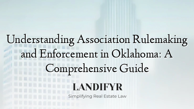 Understanding Association Rulemaking and Enforcement in Oklahoma: A Comprehensive Guide