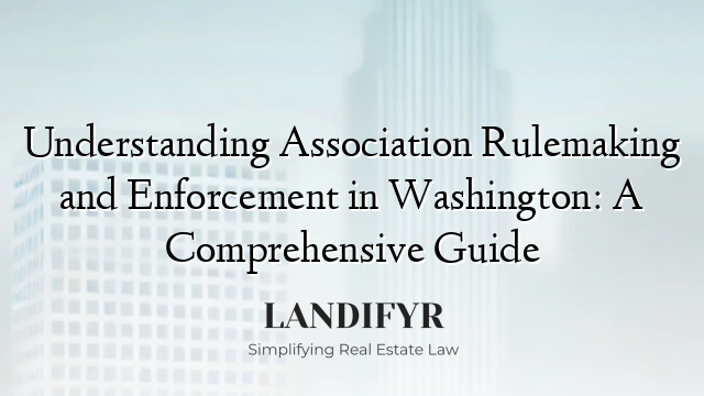 Understanding Association Rulemaking and Enforcement in Washington: A Comprehensive Guide
