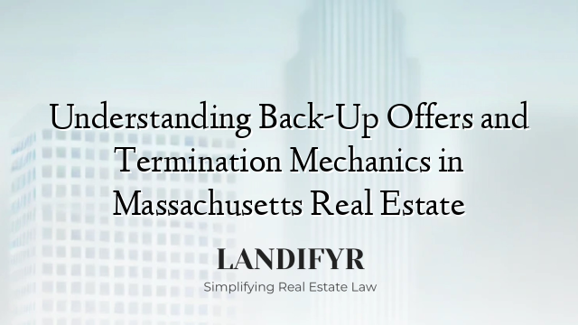 Understanding Back-Up Offers and Termination Mechanics in Massachusetts Real Estate
