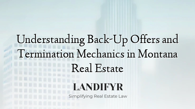 Understanding Back-Up Offers and Termination Mechanics in Montana Real Estate