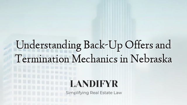 Understanding Back-Up Offers and Termination Mechanics in Nebraska