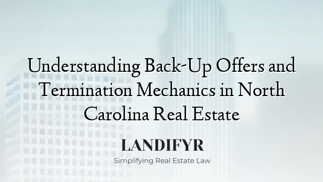 Understanding Back-Up Offers and Termination Mechanics in North Carolina Real Estate