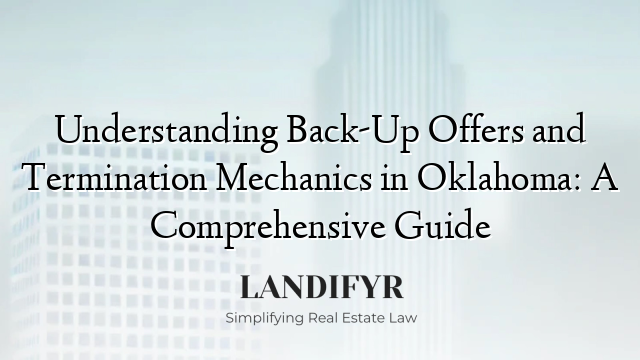 Understanding Back-Up Offers and Termination Mechanics in Oklahoma: A Comprehensive Guide