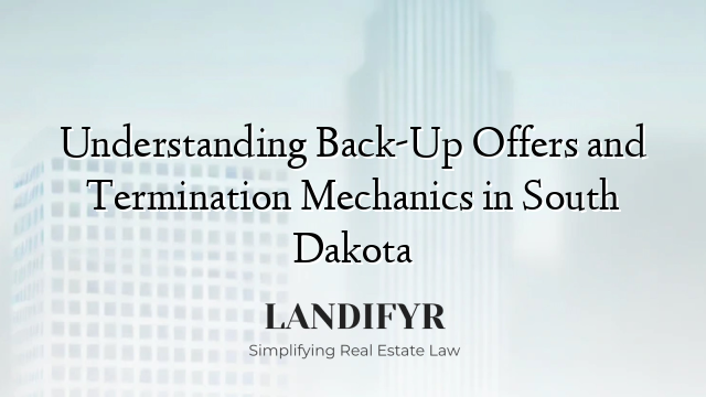 Understanding Back-Up Offers and Termination Mechanics in South Dakota
