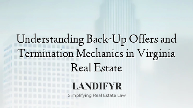 Understanding Back-Up Offers and Termination Mechanics in Virginia Real Estate