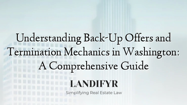 Understanding Back-Up Offers and Termination Mechanics in Washington: A Comprehensive Guide