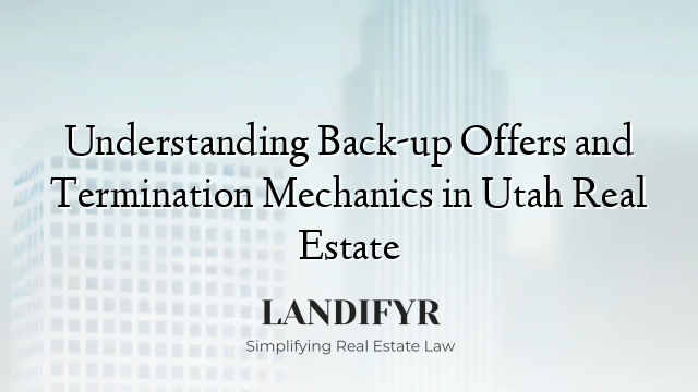 Understanding Back-up Offers and Termination Mechanics in Utah Real Estate