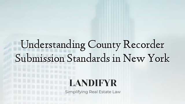 Understanding County Recorder Submission Standards in New York