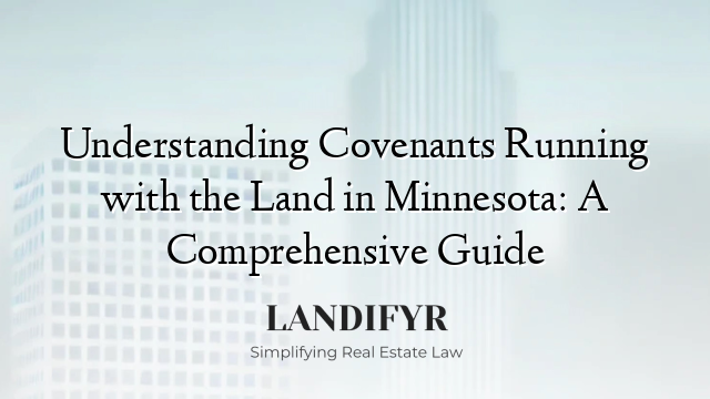 Understanding Covenants Running with the Land in Minnesota: A Comprehensive Guide