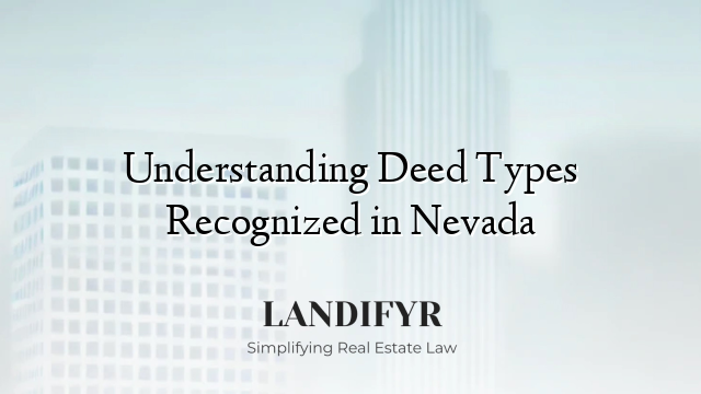 Understanding Deed Types Recognized in Nevada