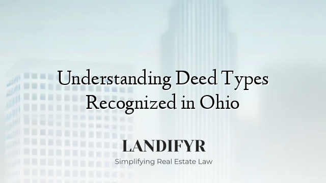 Understanding Deed Types Recognized in Ohio