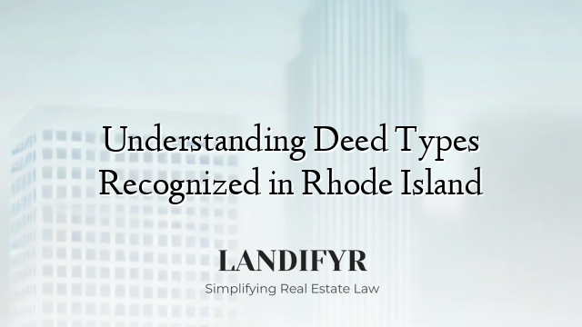 Understanding Deed Types Recognized in Rhode Island