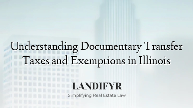 Understanding Documentary Transfer Taxes and Exemptions in Illinois